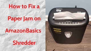 How to Fix a Paper Jam on AmazonBasics 6 Sheet Cross Cut Paper Shredder