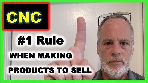 Follow This Rule When Making Products To Sell w/ Your CNC Machine, CNC & Money