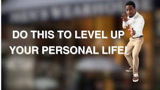 Take these steps to level up your personal life | Personal development at it's finest