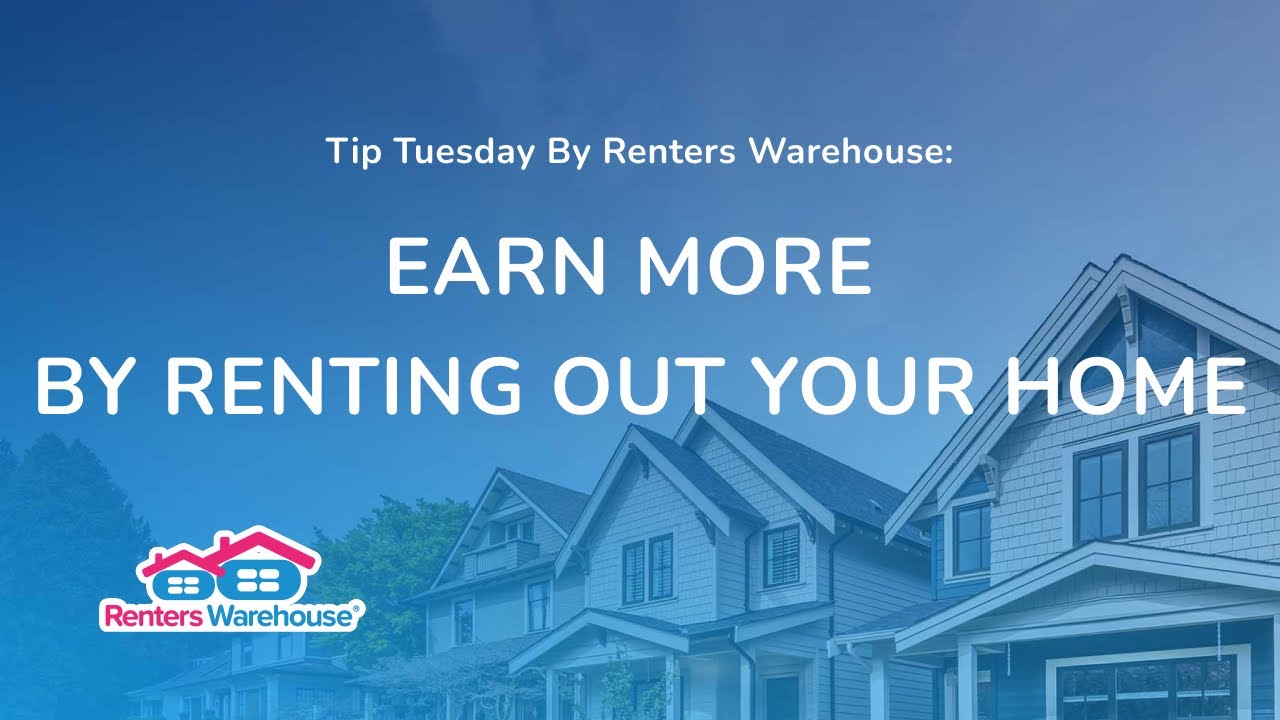 Tip Tuesday by Renters Warehouse: Earn More By Renting Out Your Home