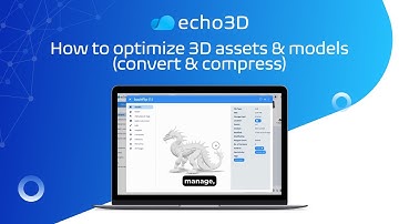 How to optimize 3D assets & models (convert and compress) with echo3D