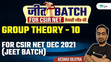 Group Theory - 10 for CSIR NET DEC 2021 (JEET BATCH) | By Keshav Gilotra