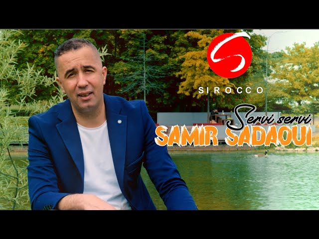 Samir Sadaoui - Servi Servi (clip Officiel) class=