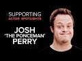 Supporting Actor Spotlights - Josh 'The Ponceman' Perry