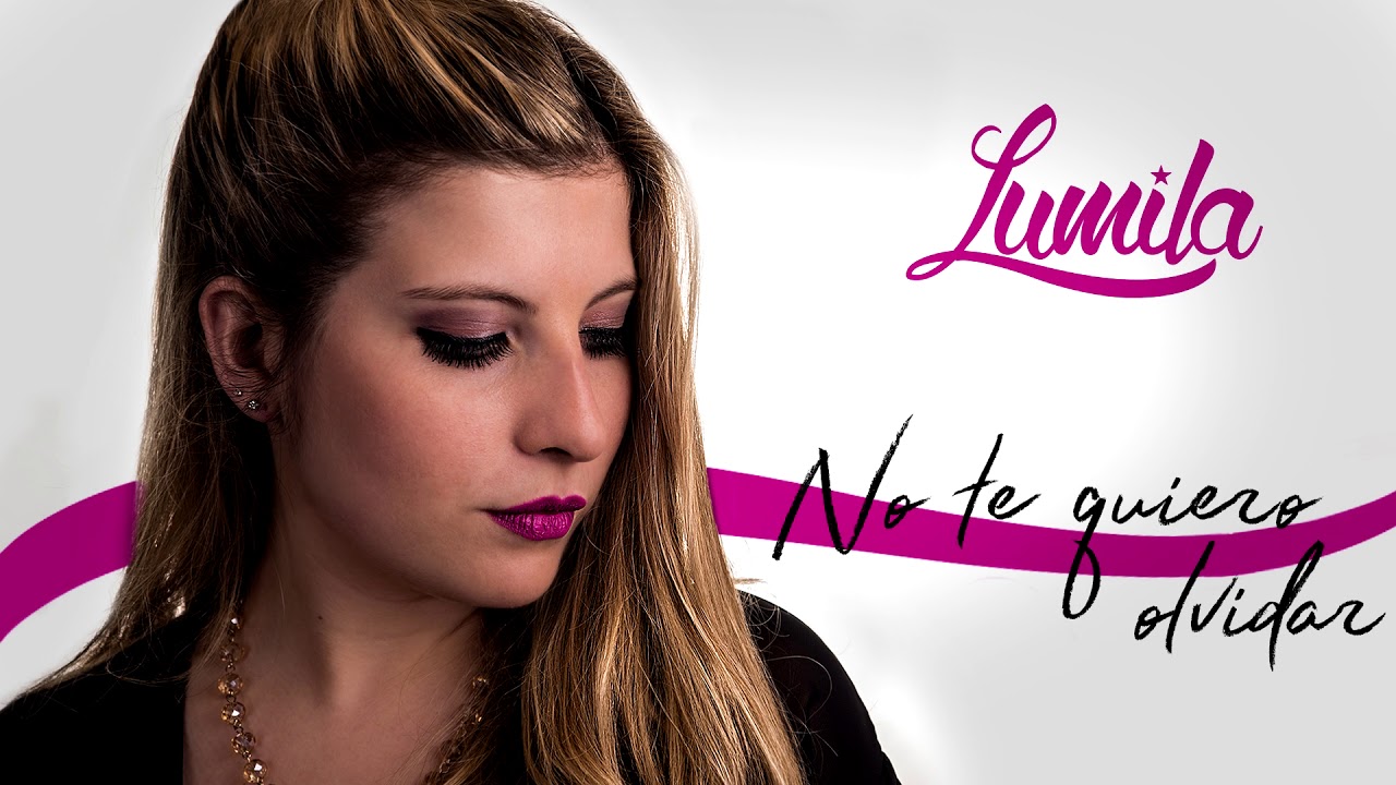 LUMILA - NO TE QUIERO OLVIDAR