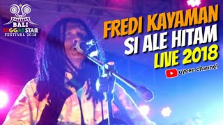 FREDI KAYAMAN - SI ALE HITAM (LIVE) At BALI REGGAE STAR FESTIVAL 2018 | UYEEE CHANNEL