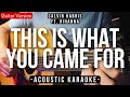 This Is What You Came For [Karaoke Acoustic] - Calvin Harris Ft. Rihanna [Slow Version | HQ Audio]