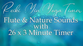 Reiki Flute Music with Nature Sounds and Bell Every 3 Minutes ~ Music for Reiki and Yin Yoga