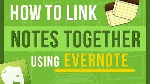 Evernote Tips: How To Link Notes Together in Evernote