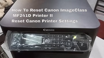 How To Reset Canon ImageClass MF241D Printer II Reset Canon Printer Settings