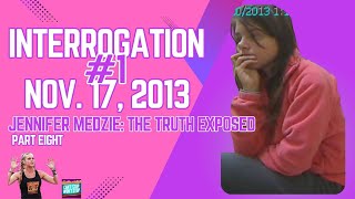 JENNIFER MEDZIE 8: Interrogation #1