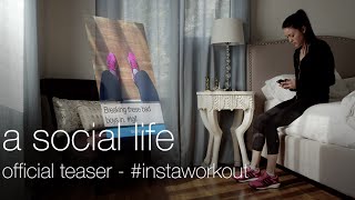 If Only Posting Photos Burned More Calories | A Social Life Film | Teaser