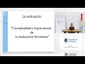 La evaluación. Complejidad e importancia de la evaluación formativa. Dra. María Eugenia Menna.