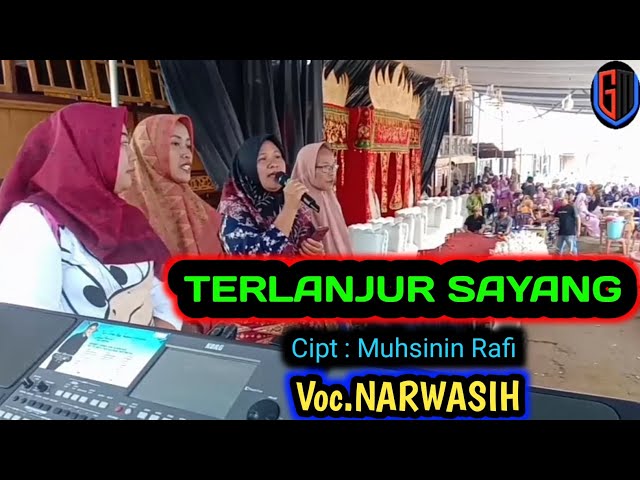 TERLANJUR SAYANG || Cipt.Muhsinin Rafi || Voc.NARWASIH || Gita Musik class=