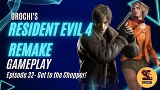 Resident Evil 4 Remake Gameplay Episode 32- Get to the Chopper!
