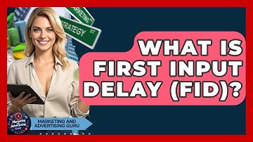 What Is First Input Delay (FID)? - Marketing and Advertising Guru