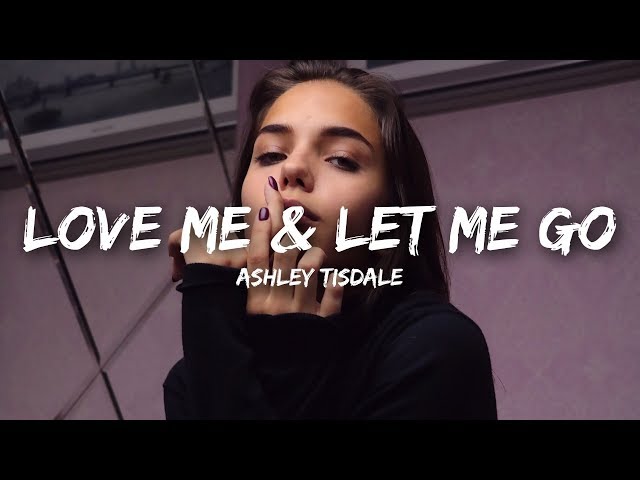 Ashley Tisdale - Love Me & Let Me Go (Lyrics) class=