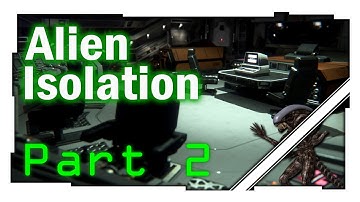 Alien Isolation Play through from Twitch Part 2 - Paranoia sets in!