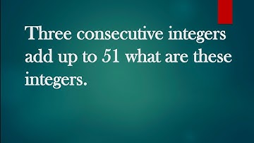 three consecutive integers add up to 51 what are these integers  || Book NCERT Ex 2.2, class 8 maths