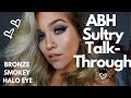 IN DEPTH TALK THROUGH | ABH Sultry Palette | GRWM Smokey Bronze Halo Eye