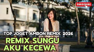 LAGU JOGET AMBON TERBARU 2026 REMIX SUNGGUH AKU KECEWA