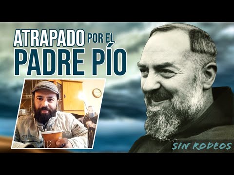 SIN RODEOS 8: ATRAPADO POR EL PADRE PÍO. Las sorprendentes historias de David con este gran santo.