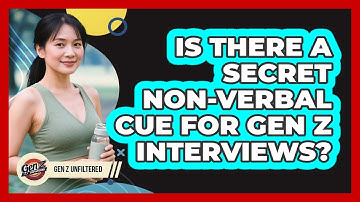 Is There A Secret Non-verbal Cue For Gen Z Interviews? - Gen Z Unfiltered