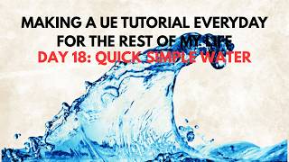 Simple Water - Day 18 - Making a UE Tutorial Every Day For The Rest Of My Life