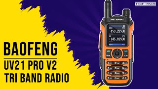 Baofeng UV 21 Pro V2 - Tri Band Transceiver - Is it any good?