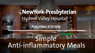 Teaching Kitchen: Simple Anti-Inflammatory Meals