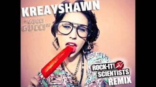 Kreayshawn Gucci Gucci Rock-It! Scientists Remix