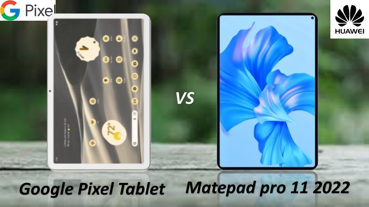 Google Pixel Tablet vs huawei matepad pro 11 2022 - YouTube