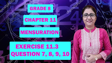 CLASS 8||NCERT||CHAPTER -11 MENSURATION|| EXERCISE 11.3 QUESTION 7,8,9,10 ||NCERT MATHS WITH BARDEEP