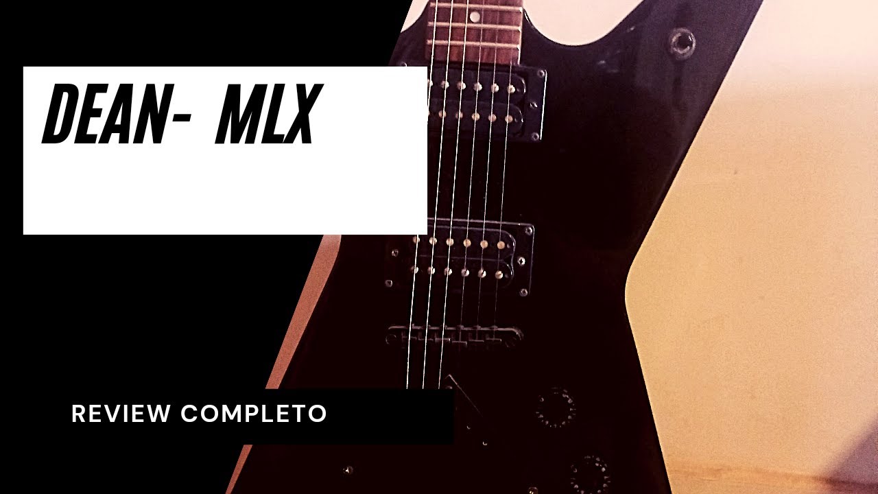 Guitarra DEAN MLX REVIEW COMPLETO - YouTube