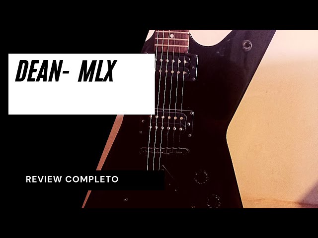 Guitarra DEAN MLX REVIEW COMPLETO - YouTube
