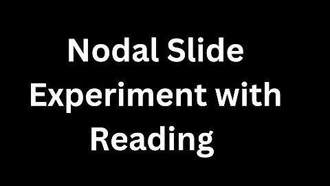Nodal Slide Experiment With Reading || By Anshumendra Sir