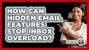How Can Hidden Email Features Stop Inbox Overload? - TheEmailToolbox.com