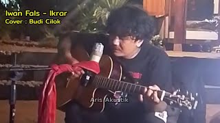 Lagu Iwan Fals - Ikrar - Cover Budi Cilok