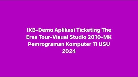 IXB-Demo Aplikasi Ticketing The Eras Tour-Visual Studio 2010-MK Pemrograman Komputer TI USU 2024
