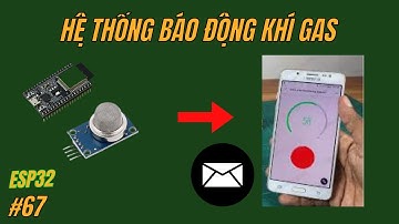 [Lập trình ESP32] Bài 67 - Hệ Thống Báo Động Rò Rỉ Khí Gas Từ Xa Qua Blynk