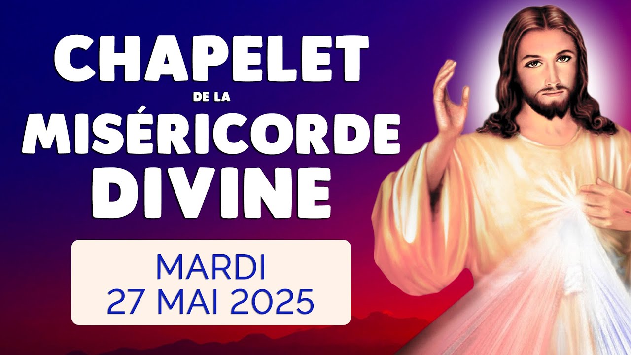 🙏﻿ CHAPELET de la MISÉRICORDE DIVINE ❤️ Mardi 27 Mai 2025