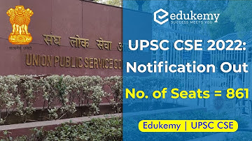 UPSC CSE 2022 Notification Out | Fill form before 22nd February | Prelims on 5th June | Edukemy