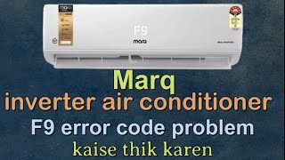 How to solve marq inverter ac F9 error code problem| marq ac me F9 error kaise thik kare