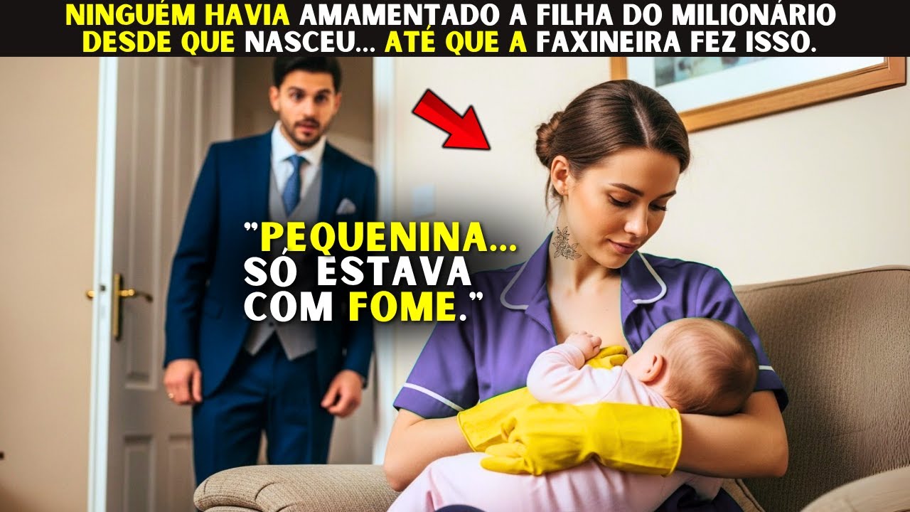 Ninguém havia amamentado a filha do milionário desde que nasceu… até que a faxineira fez isso.