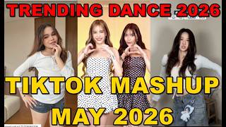TIKTOK DANCE MASHUP MAY 2026 || TIKTOK DANCE TREND 2026