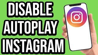 How To Turn Instagram Autoplay Video Off