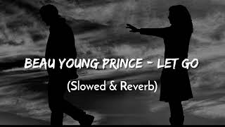 Beau Young Prince - Let Go (Slowed & Reverb)