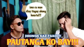 pautanga ko bay (pasayawa ko day Milyonaryo) Dhongs Saz parody