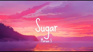 Maroon 5 - Sugar (Lyrics)