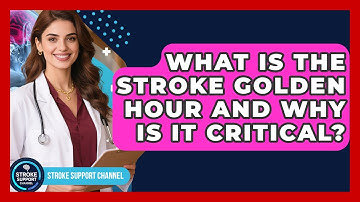 What Is The Stroke Golden Hour And Why Is It Critical? - Stroke Support Channel